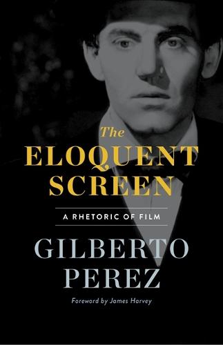 The Eloquent Screen: A Rhetoric of Film (Paperback)