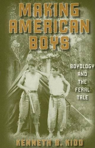 Making American Boys: Boyology and the Feral Tale (Paperback)