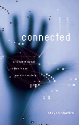 Connected: Or What It Means To Live In The Network Society - Electronic Mediations (Paperback)