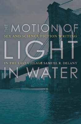The Motion Of Light In Water: Sex And Science Fiction Writing In The East Village (Paperback)