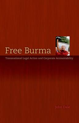 Free Burma: Transnational Legal Action and Corporate Accountability (Hardback)