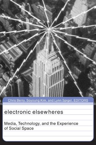 Electronic Elsewheres: Media, Technology, and the Experience of Social Space - Public Worlds (Hardback)