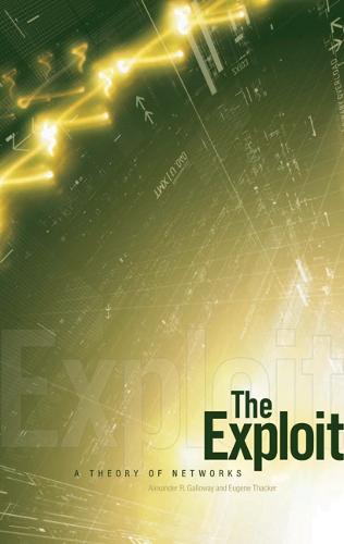 The Exploit: A Theory of Networks - Electronic Mediations (Paperback)