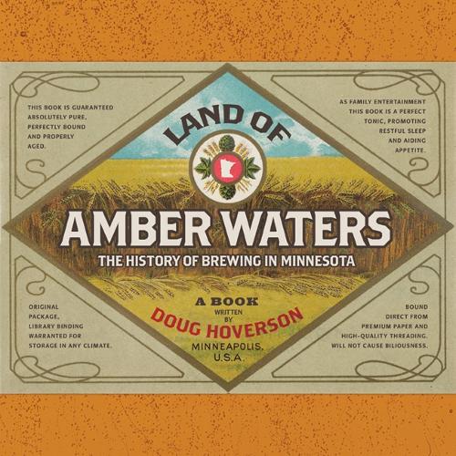 Land of Amber Waters: The History of Brewing in Minnesota (Hardback)