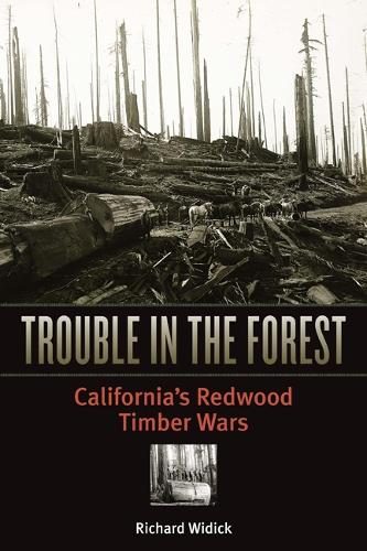 Trouble in the Forest: California's Redwood Timber Wars (Paperback)