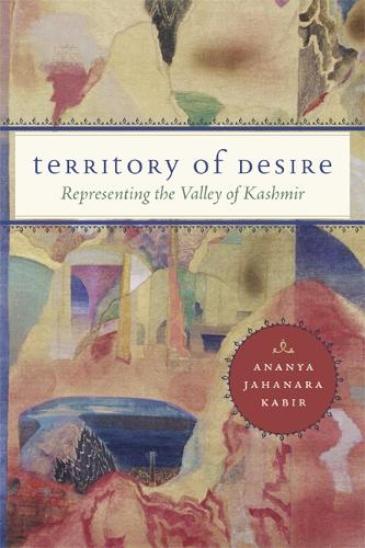 Territory of Desire: Representing the Valley of Kashmir (Paperback)