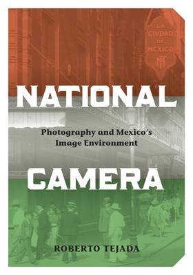 National Camera: Photography and Mexico's Image Environment (Paperback)