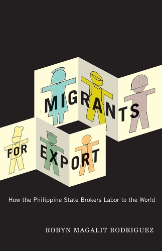 Migrants for Export: How the Philippine State Brokers Labor to the World (Paperback)