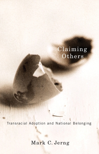 Claiming Others: Transracial Adoption and National Belonging (Paperback)
