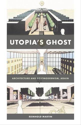 Utopia's Ghost: Architecture and Postmodernism, Again (Paperback)
