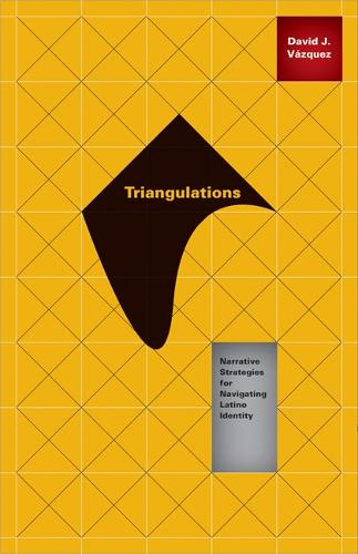 Triangulations: Narrative Strategies for Navigating Latino Identity - Critical American Studies (Paperback)