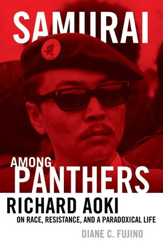 Samurai among Panthers: Richard Aoki on Race, Resistance, and a Paradoxical Life - Critical American Studies (Paperback)