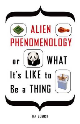 Alien Phenomenology, or What It's Like to Be a Thing - Posthumanities (Hardback)