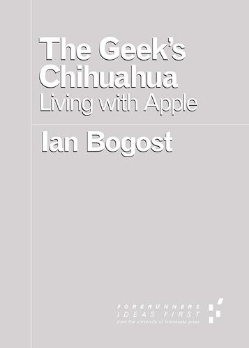 The Geek's Chihuahua: Living with Apple - Forerunners: Ideas First (Paperback)