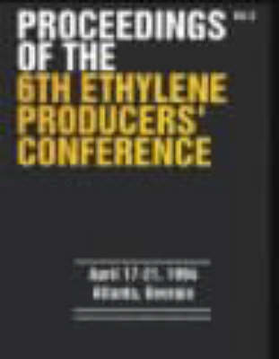 Ethylene Producers Conference: 6th: Proceedings (Paperback)