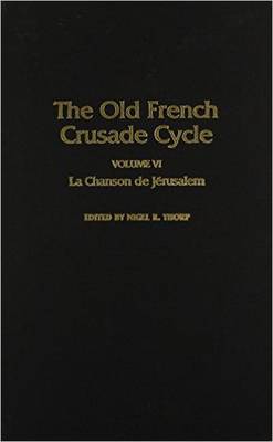 Old French Crusade - Le Chanson de Jerusalem (Hardback)