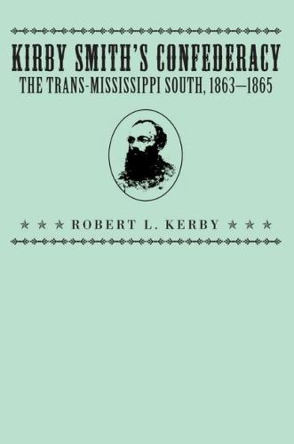 Kirby Smith's Confederacy: Trans-Mississippi South, 1863-65 (Paperback)