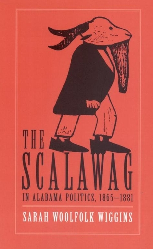 Scalawag in Alabama Politics, 1865-81 (Paperback)