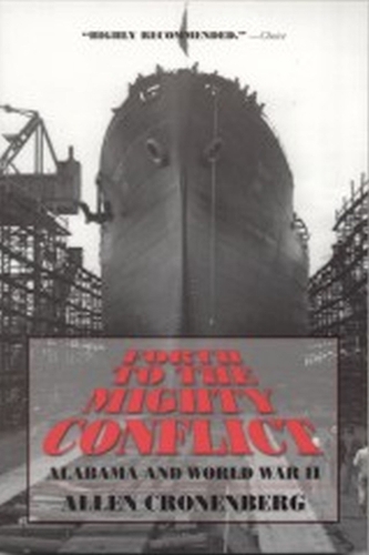 Forth to the Mighty Conflict: Alabama and World War II (Hardback)