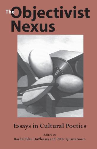 The Objectivist Nexus: Essays in Cultural Poetics (Paperback)