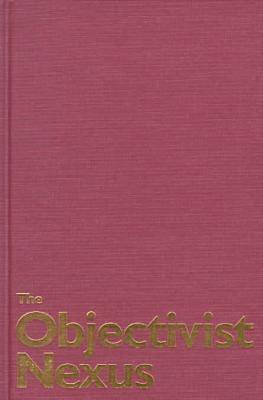 The Objectivist Nexus: Essays in Cultural Poetics (Hardback)