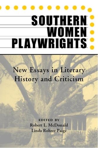 Southern Women Playwrights: New Essays in Literary History and Criticism (Paperback)