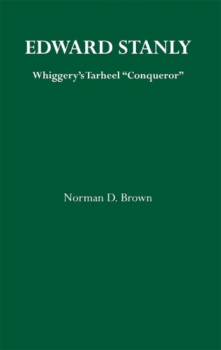 Edward Stanly: Whiggerys Tarheel Conquer (Paperback)