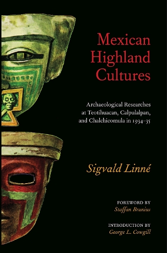 Mexican Highland Cultures: Archaeological Researches at Teotihuacan, Calpulalpan and Chalchicomula in 1934-35 (Hardback)