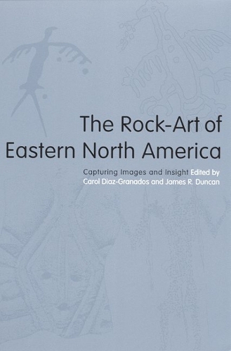 The Rock-Art of Eastern North America: Capturing Images and Insight (Hardback)