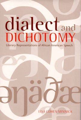 Dialect and Dichotomy: Literary Representations of African American Speech (Hardback)