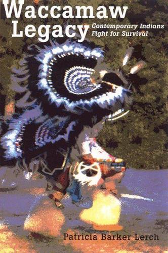 Waccamaw Legacy: Contemporary Indians Fight for Survival (Hardback)