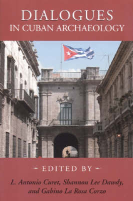 Dialogues in Cuban Archaeology (Hardback)