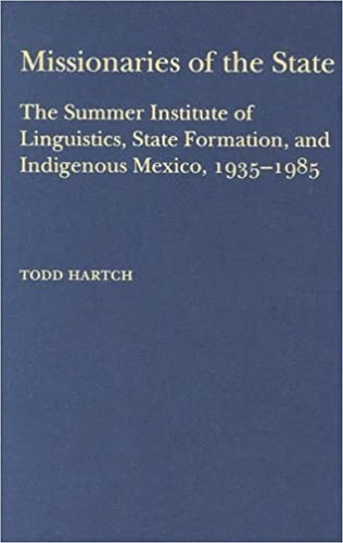 Missionaries of the State: The Summer Institute of Linguistics, State Formation, and Indigenous Mexico, 1935-1985 (Hardback)