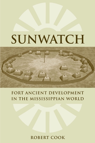 SunWatch: Fort Ancient Development in the Mississippian World (Hardback)