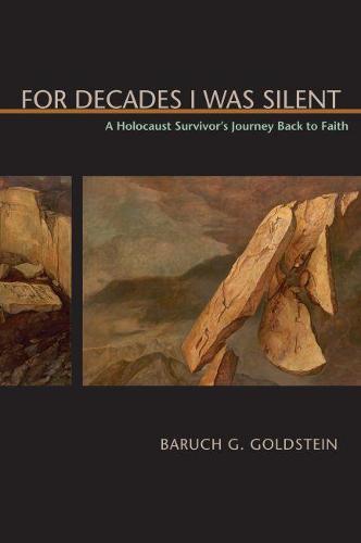 For Decades I Was Silent: A Holocaust Survivor's Journey Back to Faith (Hardback)