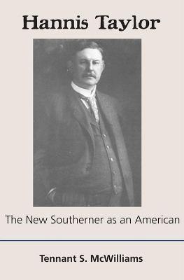 Hannis Taylor: The New Southerner as an American (Paperback)