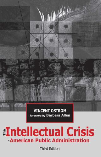 The Intellectual Crisis in American Public Administration (Paperback)