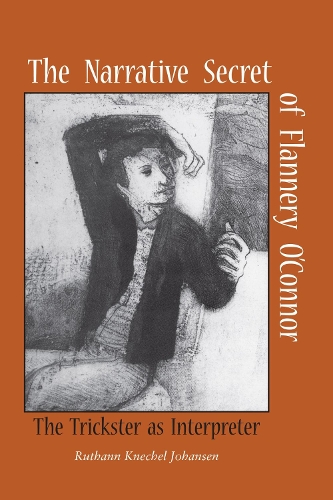 The Narrative Secret of Flannery O'Connor: The Trickster as Interpreter (Paperback)