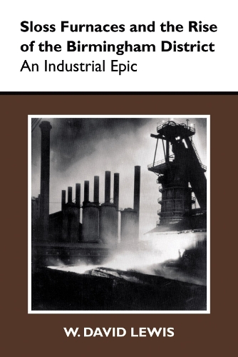 Sloss Furnaces and the Rise of the Birmingham District: An Industrial Epic (Paperback)