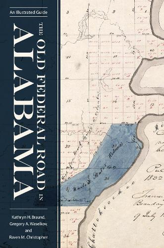 The Old Federal Road in Alabama: An Illustrated Guide - Alabama The Forge of History (Paperback)