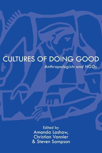 Cultures of Doing Good: Anthropologists and NGOs - NGOgraphies (Paperback)