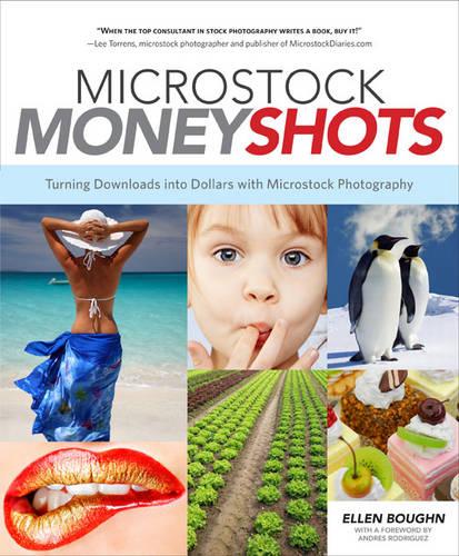 Microstock Money Shots: Turning Downloads into Dollars with Microstock Photography (Paperback)