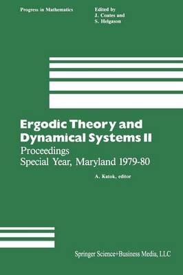 Ergodic Theory and Dynamical Systems II: Proceedings Special Year, Maryland 1979-80 - Progress in Mathematics 21 (Paperback)