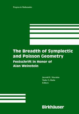 The Breadth of Symplectic and Poisson Geometry: Festschrift in Honor of Alan Weinstein - Progress in Mathematics 232 (Hardback)