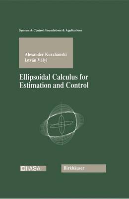 Ellipsoidal Calculus for Estimation and Control - Systems & Control: Foundations & Applications (Hardback)