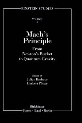 Mach's Principle: From Newton's Bucket to Quantum Gravity - Einstein Studies 6 (Hardback)