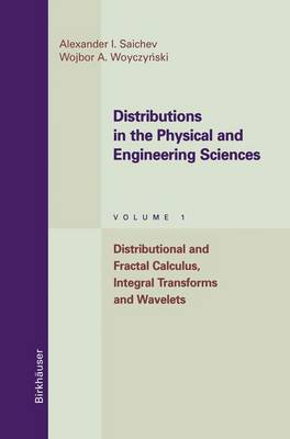 Distributions in the Physical and Engineering Sciences: Distributional and Fractal Calculus, Integral Transforms and Wavelets - Applied and Numerical Harmonic Analysis (Hardback)