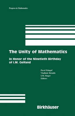 The Unity of Mathematics: In Honor of the Ninetieth Birthday of I.M. Gelfand - Progress in Mathematics 244 (Hardback)