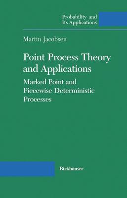 Point Process Theory and Applications: Marked Point and Piecewise Deterministic Processes - Probability and Its Applications (Hardback)