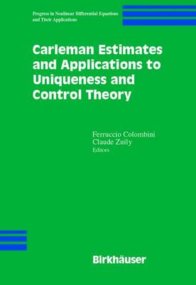 Carleman Estimates and Applications to Uniqueness and Control Theory - Progress in Nonlinear Differential Equations and Their Applications 46 (Hardback)